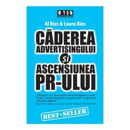 Caderea advertisingului si ascensiunea PR-ului - Al Ries, Laura Ries, editura Brandbuilders Grup