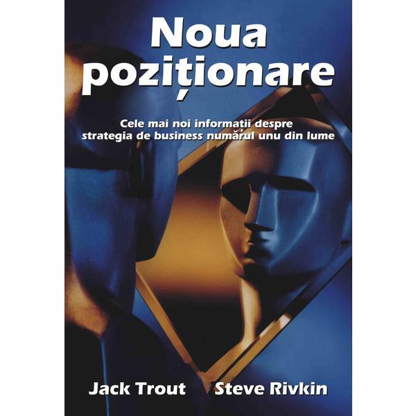Noua pozitionare - jack trout, steve rivkin, editura brandbuilders grup