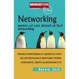 Networking Pentru Cei Care Detesta Networking - Devora Zack, editura Business Tech
