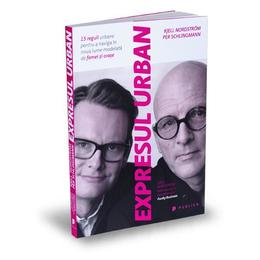 Expresul urban - kjell nordstrom, per schlingmann, editura publica