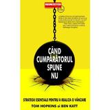 Cand cumparatorul spune nu - Tom Hopkins, Ben Katt, editura Business Tech