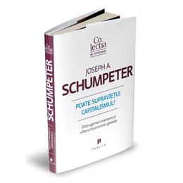Poate supravietui capitalismul? - Joseph A. Schumpeter, editura Publica