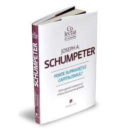 Poate supravietui capitalismul? - joseph a. schumpeter, editura publica