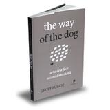  The way of the dog. Arta de a face succesul inevitabil - Geoff Burch, editura Publica