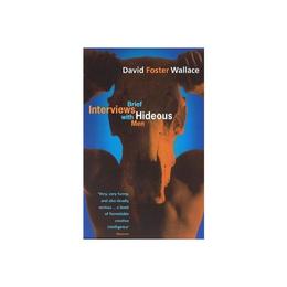 Brief Interviews With Hideous Men - David Foster Wallace, editura Anova Pavilion
