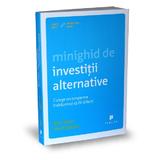 Minighid de investitii alternative - Ben Stein, Phil Demuth, editura Publica