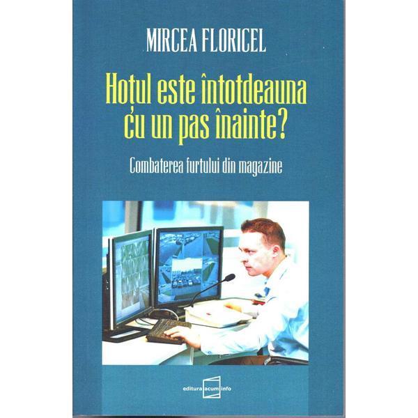 Hotul este intotdeauna cu un pas inainte? - Mircea Floricel, editura Acum Info