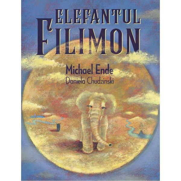 Elefantul Filimon - Michael Ende, Daniela Chudzinski, editura Grupul Editorial Art