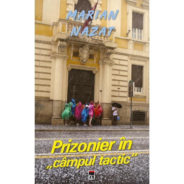 Prizonier in campul tactic - Marian Nazat, editura Rao