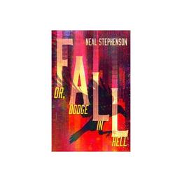 Fall or, Dodge in Hell - Neal Stephenson, editura John Murray Publishers