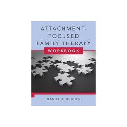 Attachment-Focused Family Therapy Workbook - Daniel Hughes, editura Watkins Publishing
