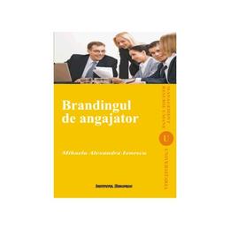 Brandingul de angajator - mihaela alexandra ionescu, editura institutul european