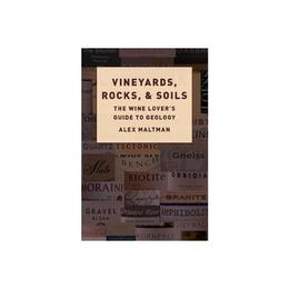 Vineyards, Rocks, and Soils - Alex Maltman, editura Watkins Publishing