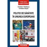 Politici de sanatate in Uniunea Europeana - Cristian Vladescu, Cristian Busoi, editura Polirom