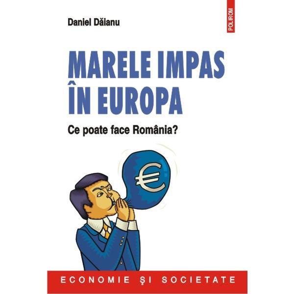Marele impas in europa - daniel daianu, editura polirom