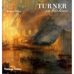 Turner in his Time - Andrew Wilton, editura Thames & Hudson