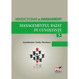 Minidictionar De Management 5: Managementul Bazat Pe Cunostinte - Ovidiu Nicolescu, editura Pro Universitaria
