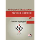 Minidictionar De Management 12: Manageri Si Leaderi - Ovidiu Nicolescu, editura Pro Universitaria