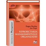 Reproiectarea managementului organizatiei - Eugen Burdus, Ion Popa, editura Pro Universitaria