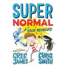 super normal si eroii rebegati - greg james, chris smith