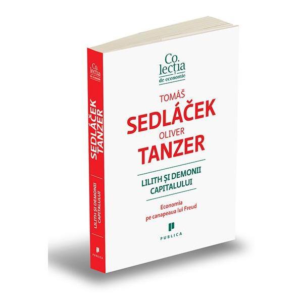 Lilith si demonii capitalului - Tomas Sedlacek, Oliver Tanzer, editura Publica