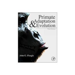 Primate Adaptation and Evolution - John Fleagle, editura Academic Press