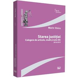 Starea justitiei. culegere de articole, studii si note iii (2018-2019) - marin voicu, editura universul juridic