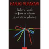 Tsukuru Tazaki cel fara de culoare si anii sai de pelerinaj - Haruki Murakami, editura Polirom