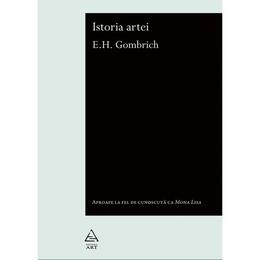 Istoria artei - E.H. Gombrich, editura Grupul Editorial Art
