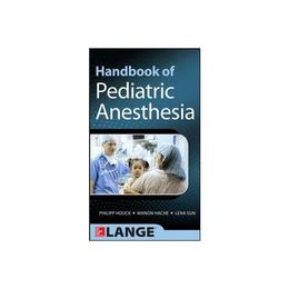Handbook of Pediatric Anesthesia - Lena Sun, editura Mcgraw-hill Professional