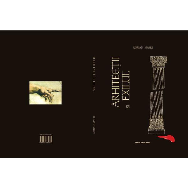 Arhitectii si exilul - adrian mahu, editura magic print