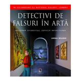 Detectivi de falsuri in arta - Anna Nilsen, editura Rao