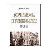 Scoala nationala de poduri si sosele. 125 de ani - Nicolae St. Noica, editura Vremea