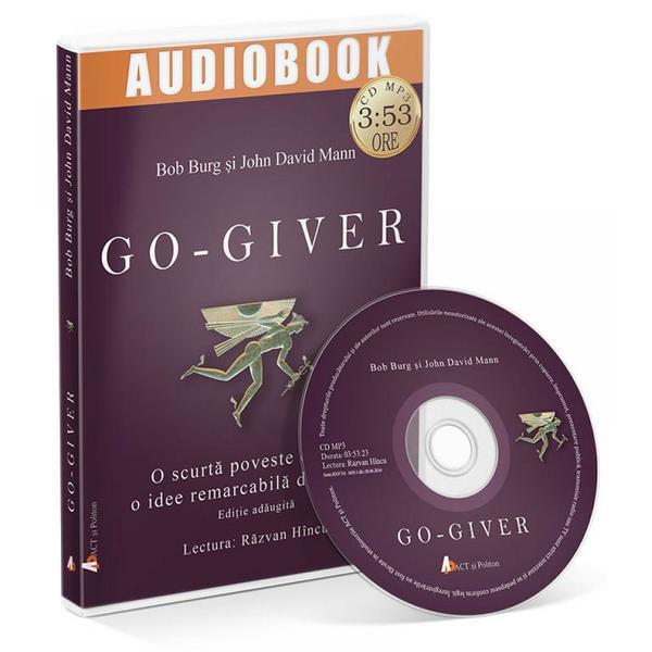 CD Go-giver - Bob Burg, John David Mann, editura Act Si Politon