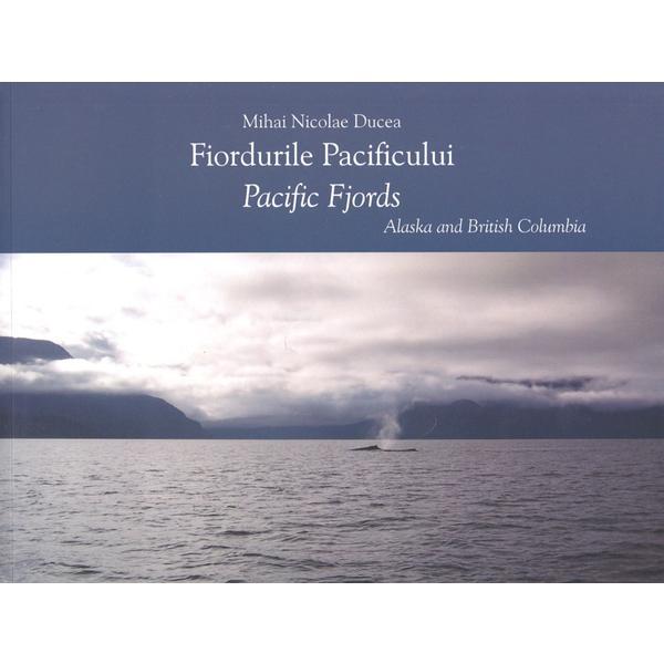 Fiordurile pacificului (cartonat) - mihai nicolae ducea- editie bilingva, editura alcor