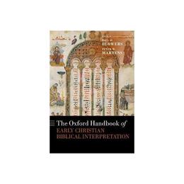 Oxford Handbook of Early Christian Biblical Interpretation - Blowers, editura Anova Pavilion