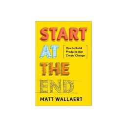 Start At The End - Matt Wallaert, editura Turnaround Publisher Services