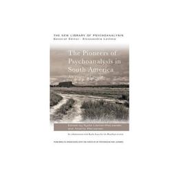 Pioneers of Psychoanalysis in South America - Nydia Lisman Pieczanski, editura Anova Pavilion