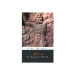 Prometheus Bound and Other Plays - Aeschylus, editura Penguin Popular Classics
