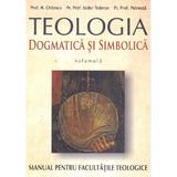 Teologia dogmatica si simbolica. Manual pentru facultatile teologice Vol.2 - N. Chitescu, Isidor Todoran, I. Petreuta, editura Renasterea