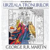 Urzeala tronurilor - George R.R. Martin - Carte de colorat, editura Litera