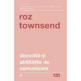 Dezvolta-ti abilitatile de comunicare - Roz Townsend, editura Curtea Veche