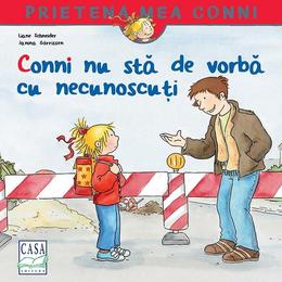 Conni nu sta de vorba cu necunoscuti - liane schneider, editura casa