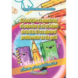 Sa invatam sa numaram, sa adunam si sa scadem de la 0 la 31 cu ajutorul problemelor de tip grila - clasa pregatitoare, editura hyperion