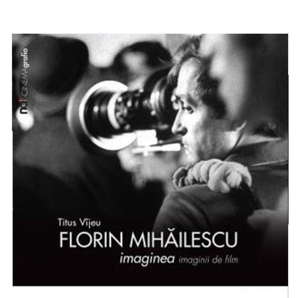 Florin mihailescu. imaginea imaginii de film - titus vijeu, editura noi