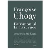 Patrimoniul La Rascruce - Francoise Choay, editura Ozalid