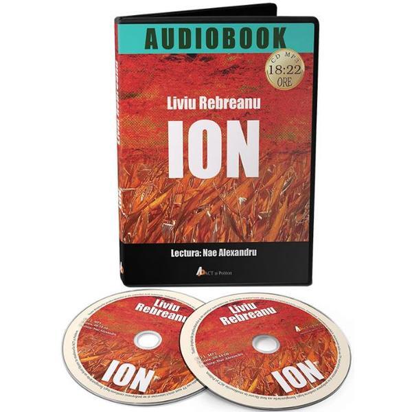 Audiobook. Ion - Liviu Rebreanu (lectura: Nae Alexandru), editura Act Si Politon