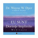 Cd Carte Audio Eu Sunt Dorinte Implinite - Dr. Wayne E.dyer Si James F. Twyman, editura Act Si Politon