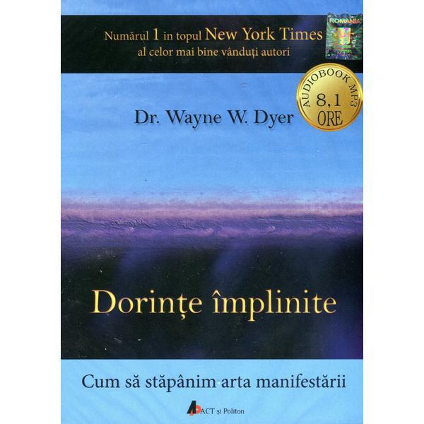 Audiobook Dorinte implinite - Wayne W. Dyer, editura Act Si Politon