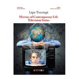 Mirrors of Contemporary Life. Television Series - Ligia Tomoiaga, editura Eikon